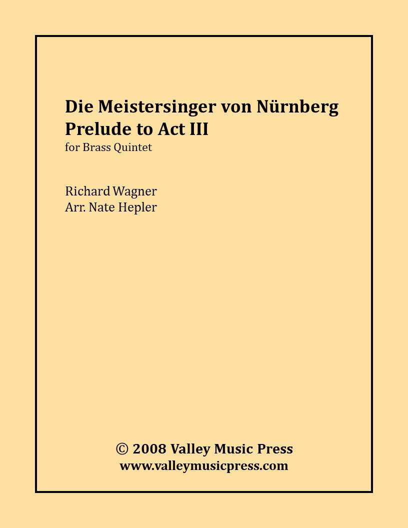 Wagner - Die Meistersinger Prelude to Act III (BQ) - Click Image to Close